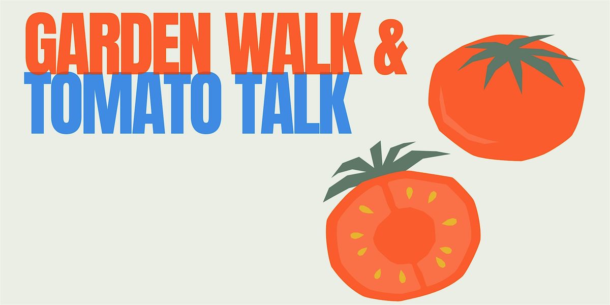 Garden Walk & Tomato Talk - Woodcroft Library