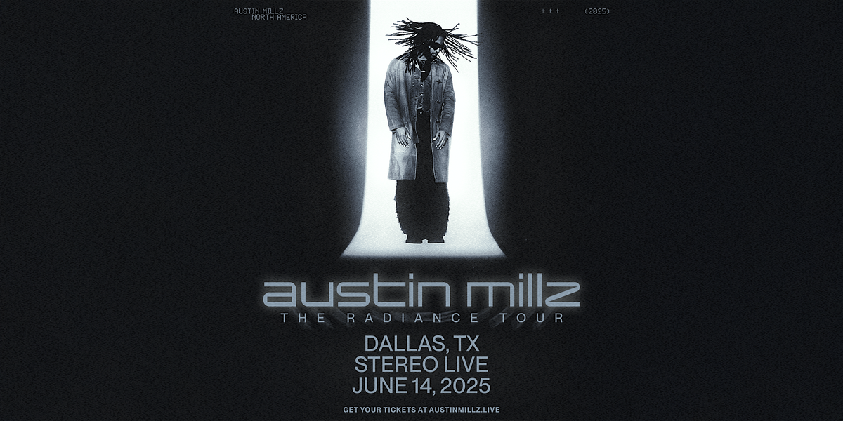 AUSTIN MILLZ \u2013 THE RADIANCE TOUR - Stereo Live Dallas