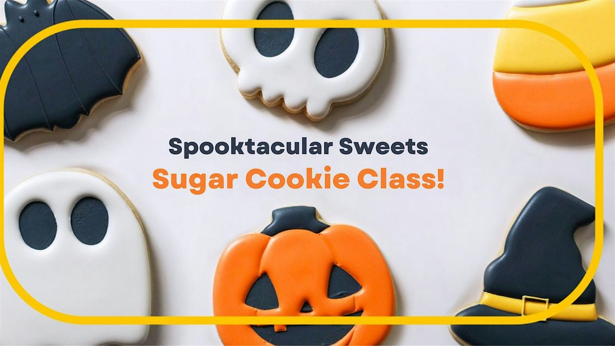 Spooktacular Sweets - Sugar Cookie Decorating Class