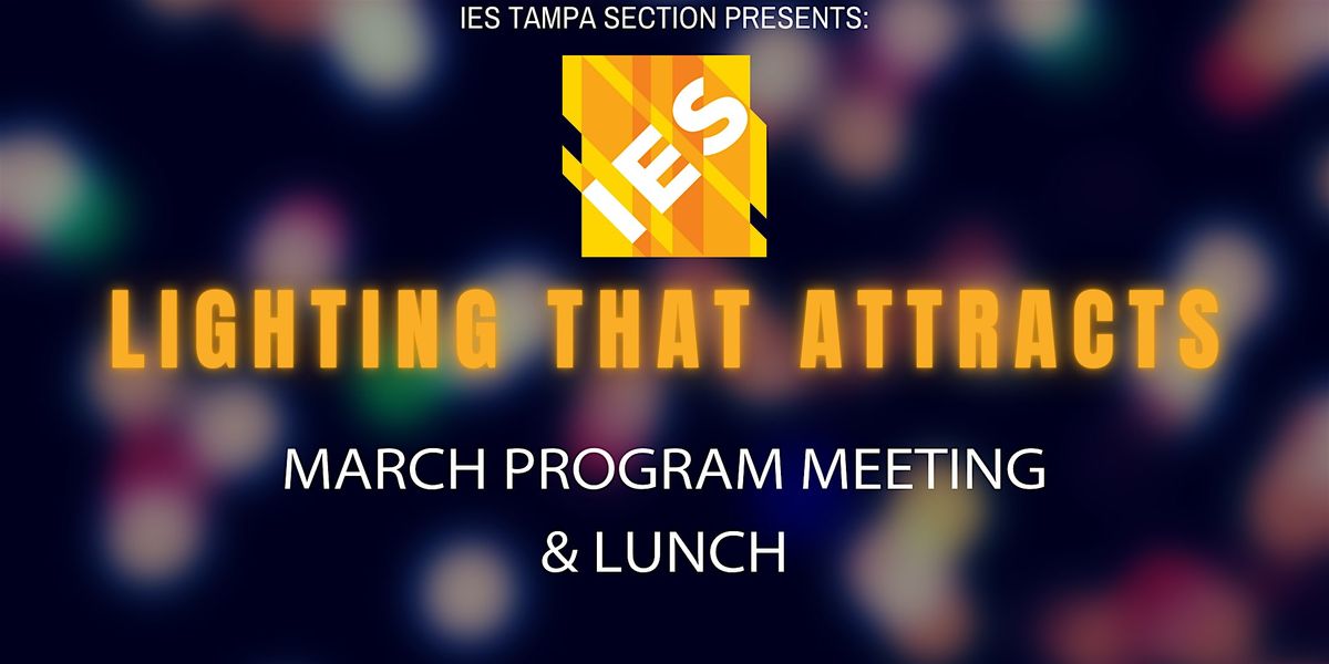 IES TPA - MARCH MEETING - LIGHTING THAT ATTRACTS