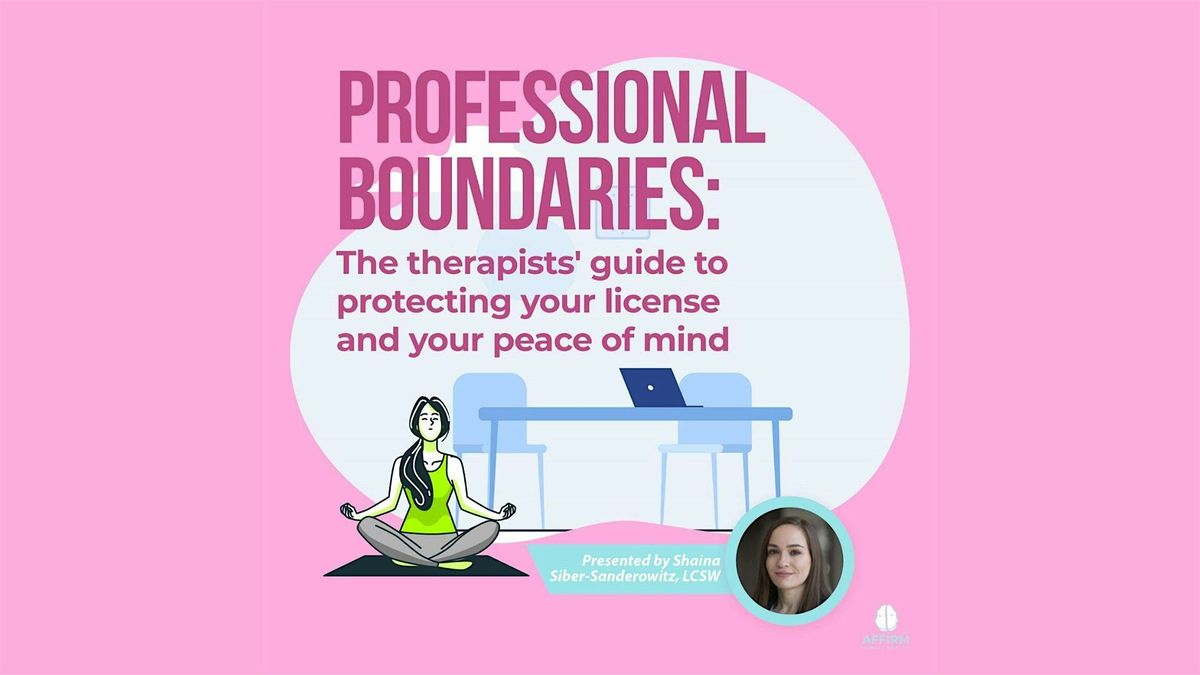 Professional Boundaries: Protecting Your License & Your Peace of Mind