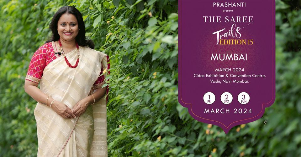Prashanti's Saree Trails Edition 15 - A Mesmerizing Saree Festival in Mumbai.