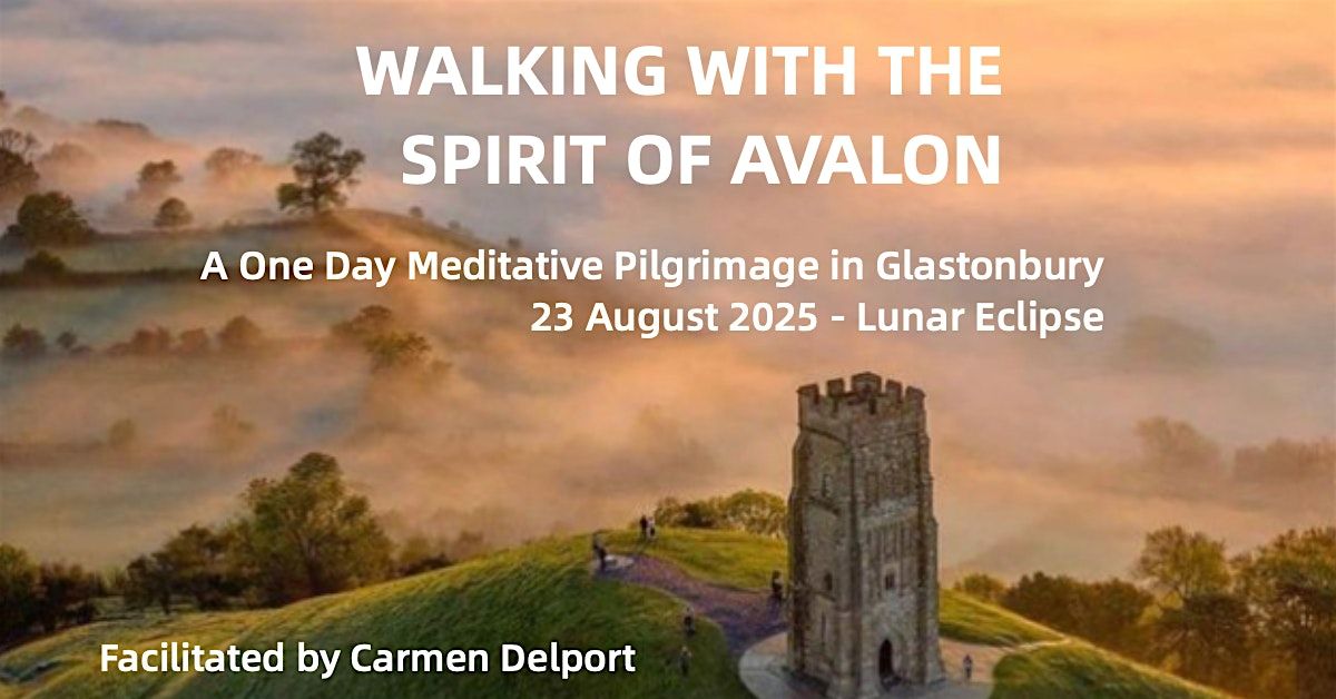 Walking with the Spirits of Avalon A One-Day Meditative Pilgrimage