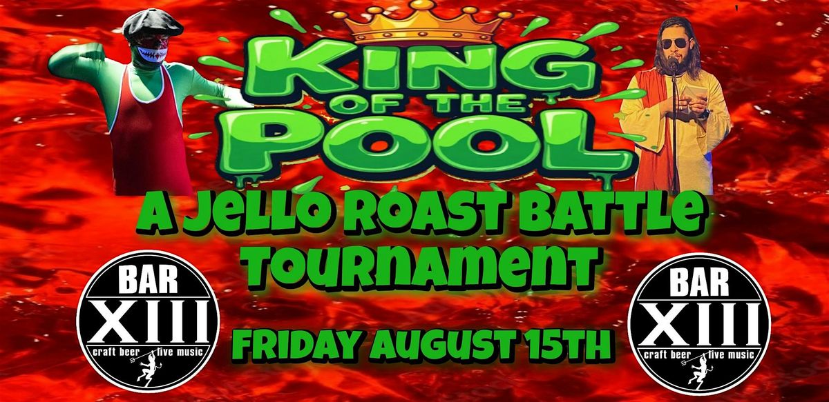 King of the Pool- A Jello Roast Battle tournament