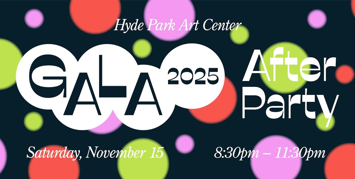 Hyde Park Art Center Gala After Party 2025!
