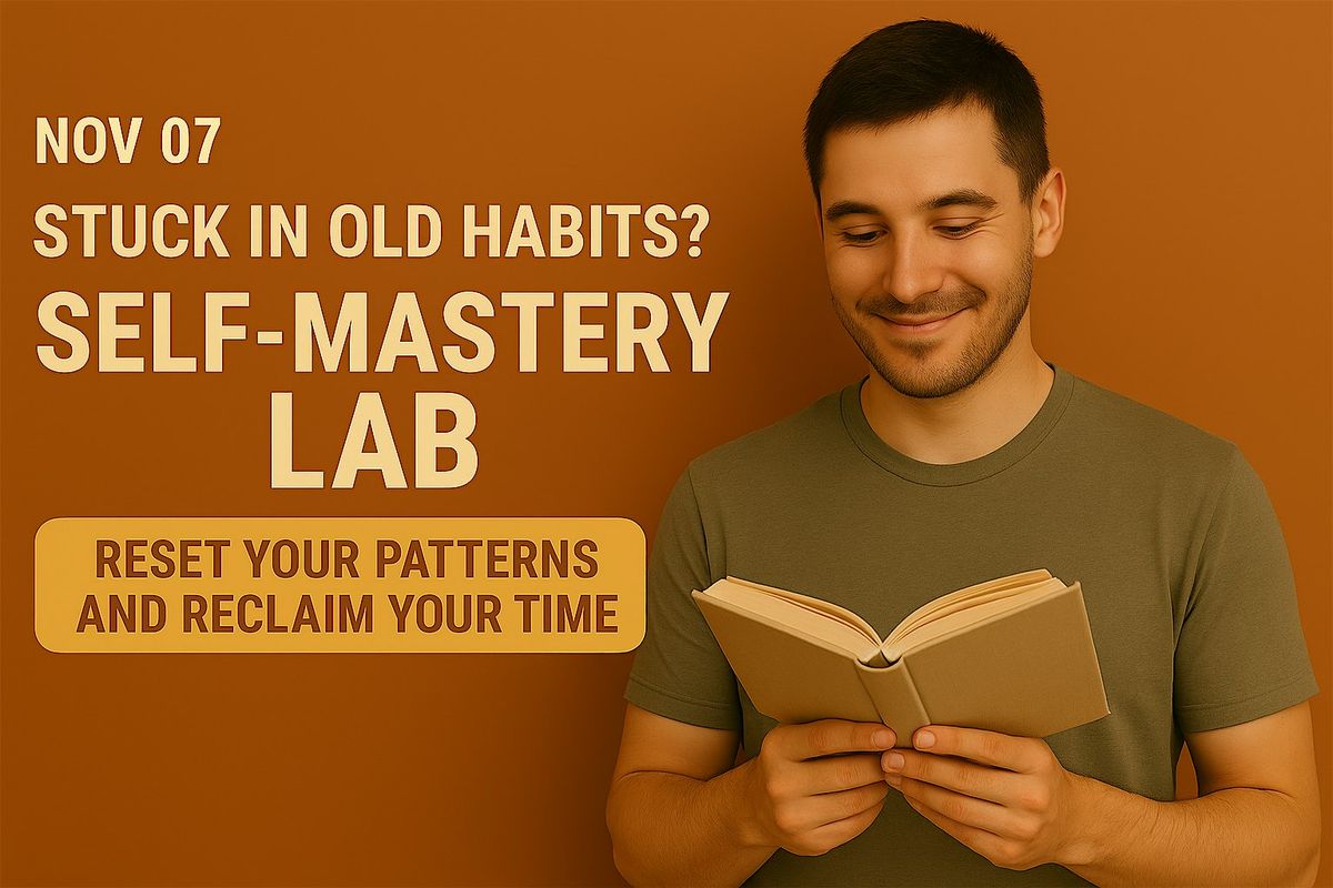 Stuck in Old Habits? Self-Mastery Lab | Reclaim your time.