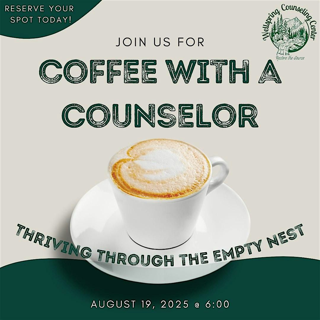 Coffee with a Counselor:  Thriving Through the Empty Nest