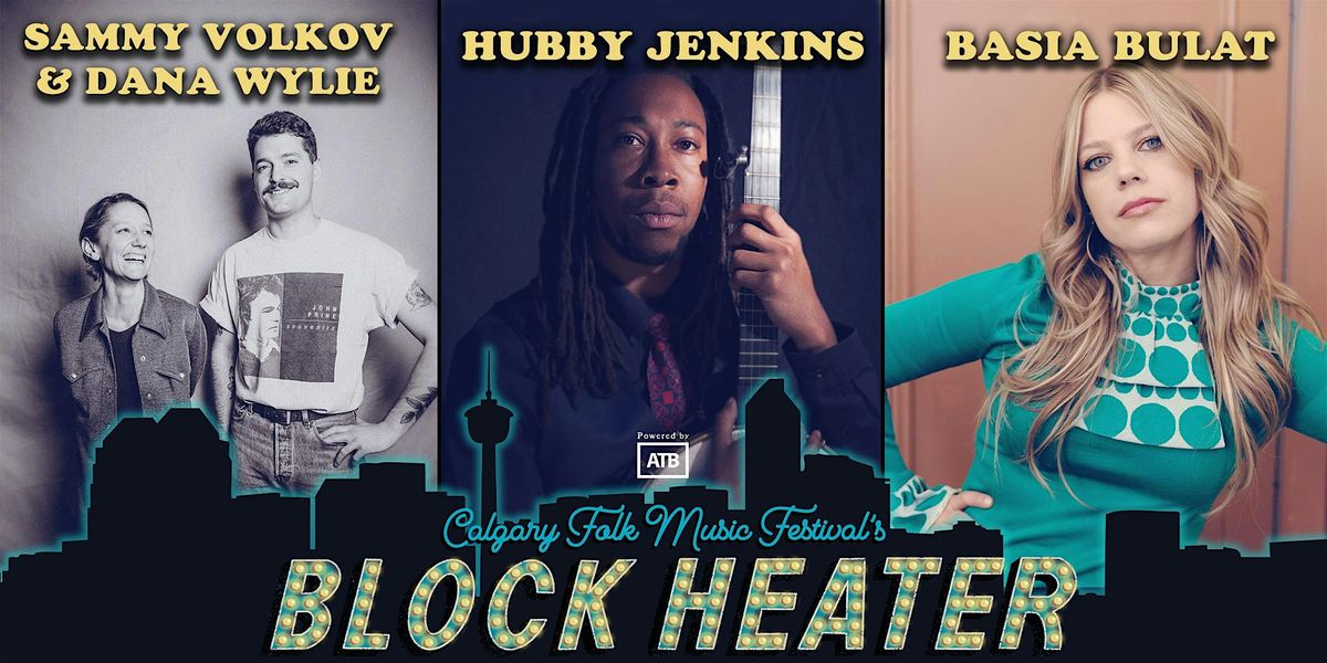 Block Heater 2025: Basia Bulat, Hubby Jenkins, Sammy Volkov & Dana Wylie