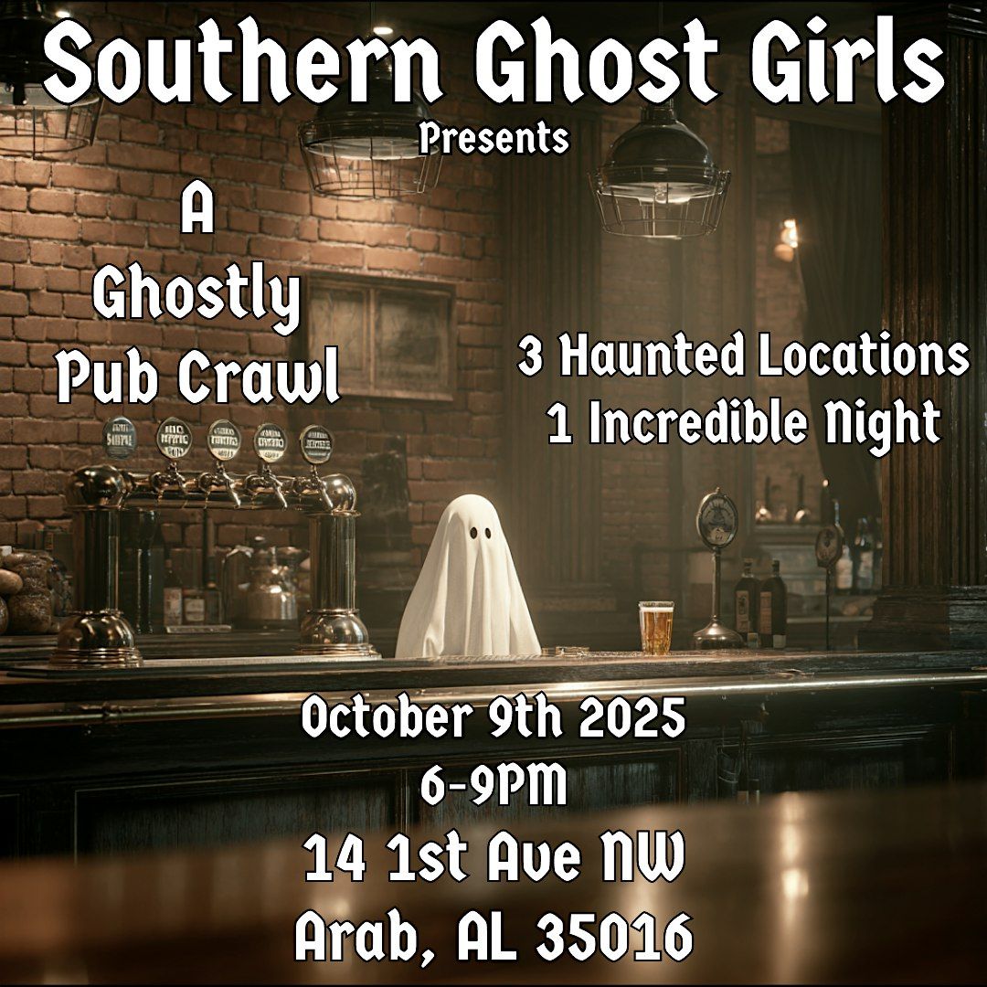 A Ghostly Pub Crawl Ghost Hunt ! Arab, Alabama
