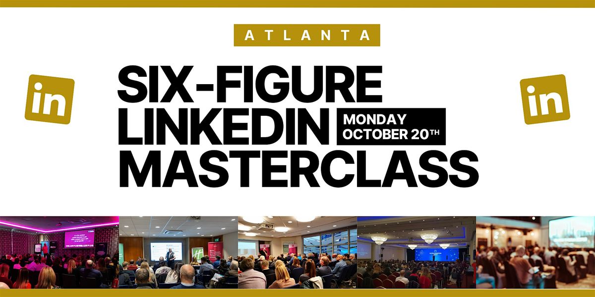 Six-Figure LinkedIn Masterclass - ATLANTA