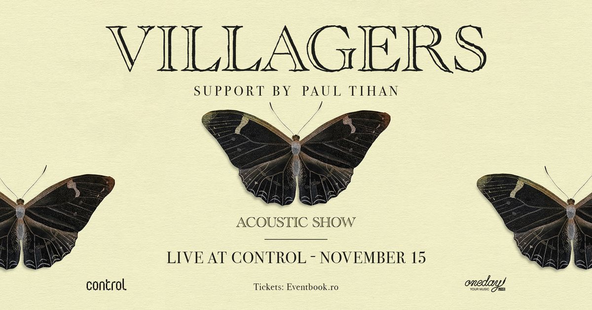 ctrl LIVE: Villagers (IE) + support by Paul Tihan (RO) | Acoustic show 