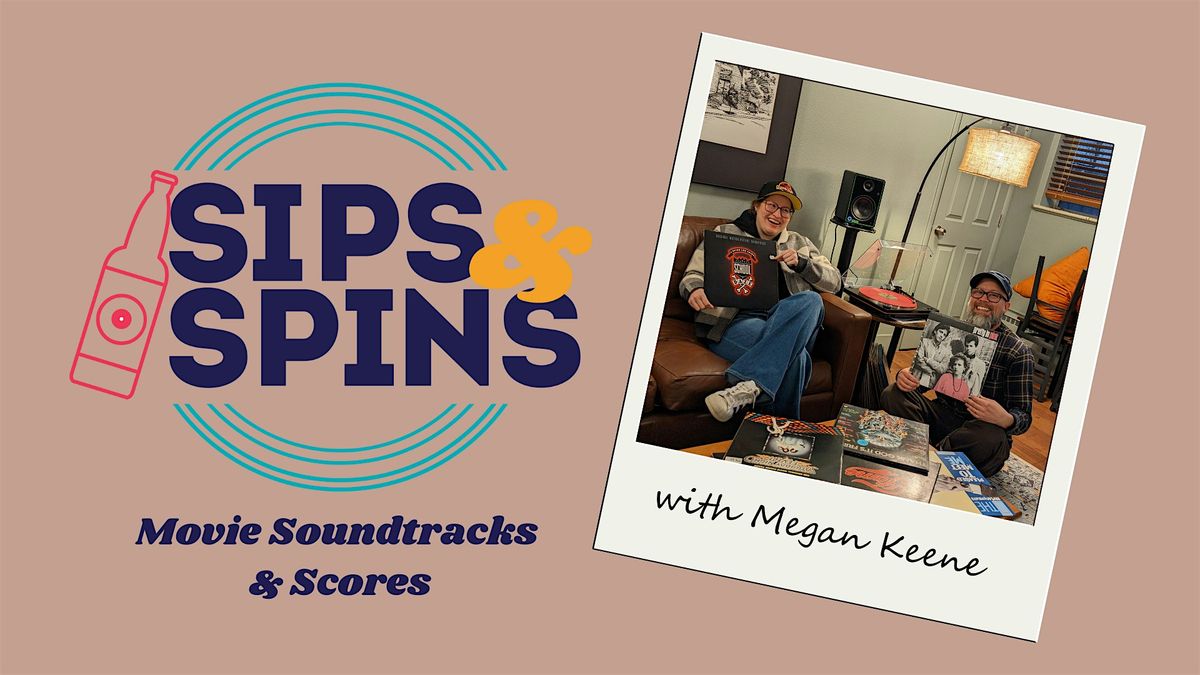 Sips & Spins: Movie Soundtracks & Scores with Megan Keene