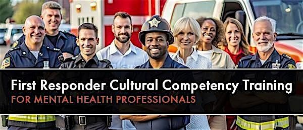 First Responder Cultural Competency for Mental Health Professionals