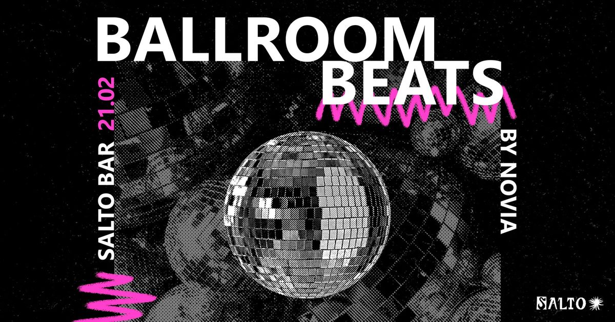 Ballroom Beats by Novia | 21.02. | Salto Bar