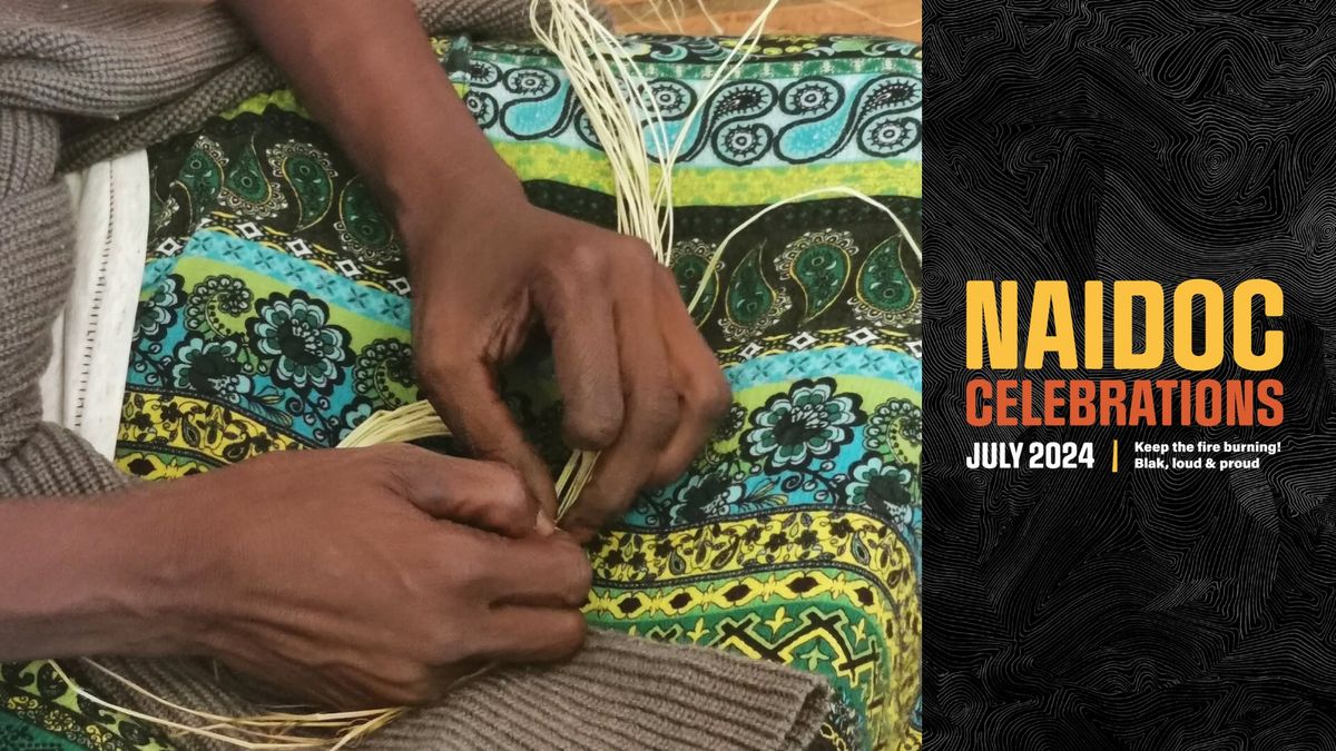 SOLD OUT | Weaving Evening | NAIDOC Celebrations