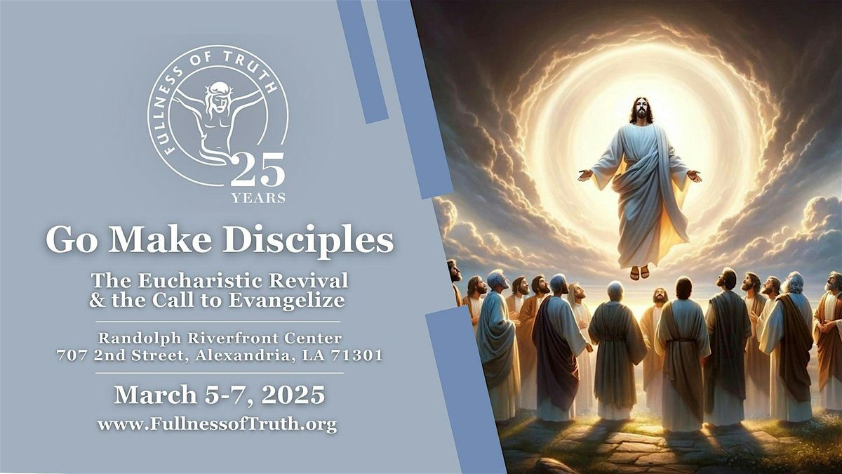 Go Make Disciples: The Eucharistic Revival & the Call to Evangelize