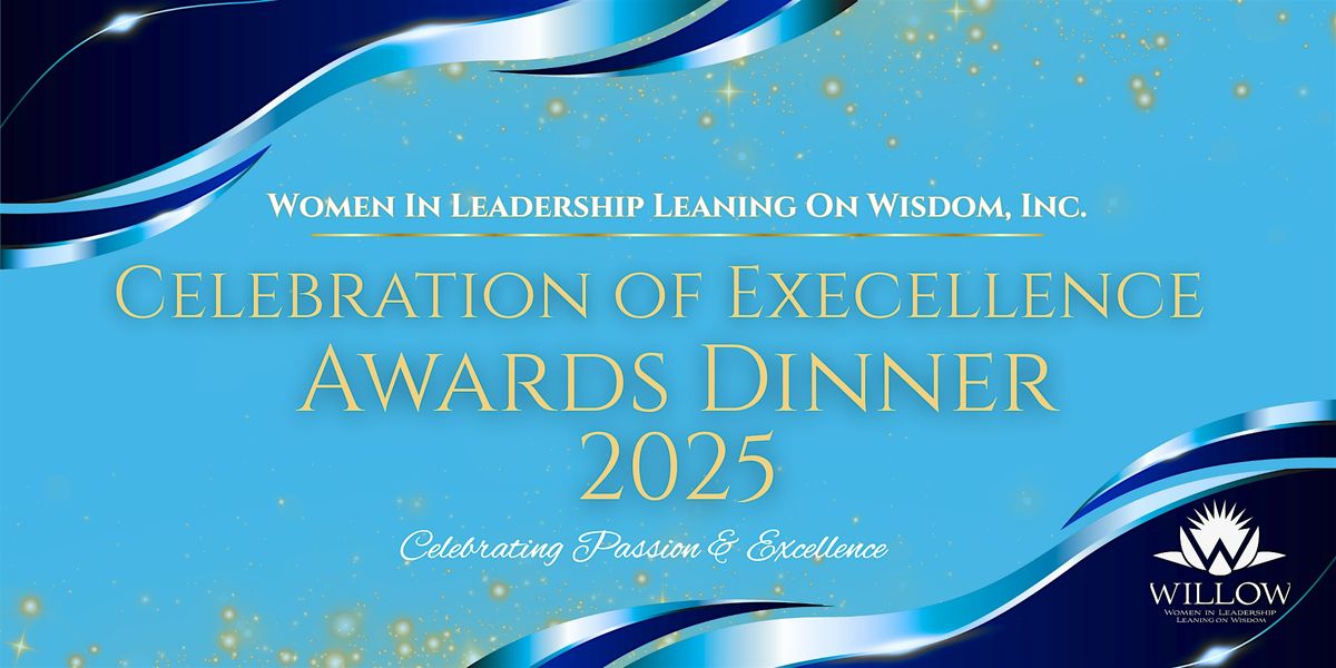 WILLOW Celebration of Excellence Awards Dinner  2025