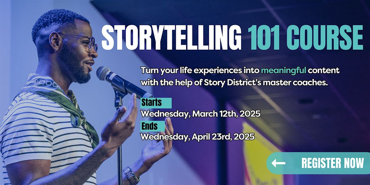 Storytelling 101 Course: Wednesdays -  March 12th - April 23rd