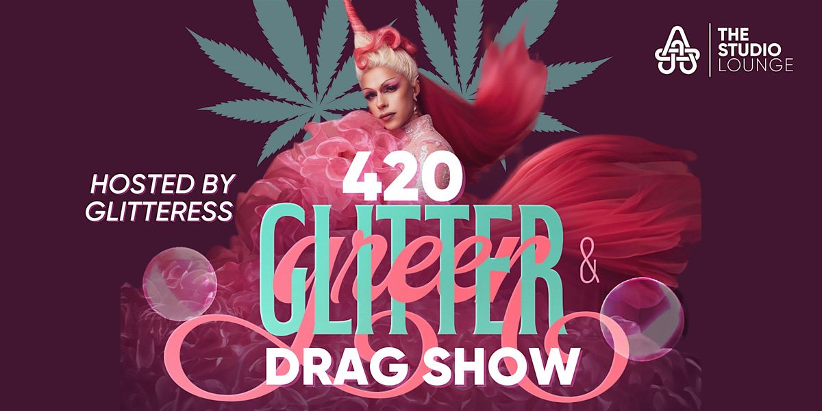 Glitter & Green 420 Drag Show