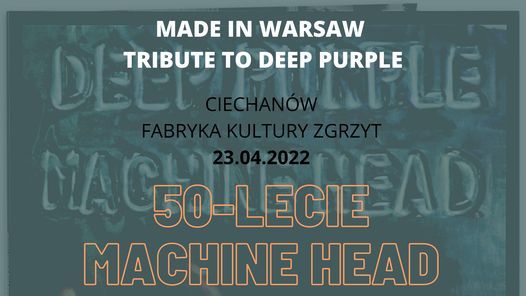 Made in Warsaw - Tribute to Deep Purple | Ciechan\u00f3w | Fabryka Kultury Zgrzyt | 50-lecie Machine Head