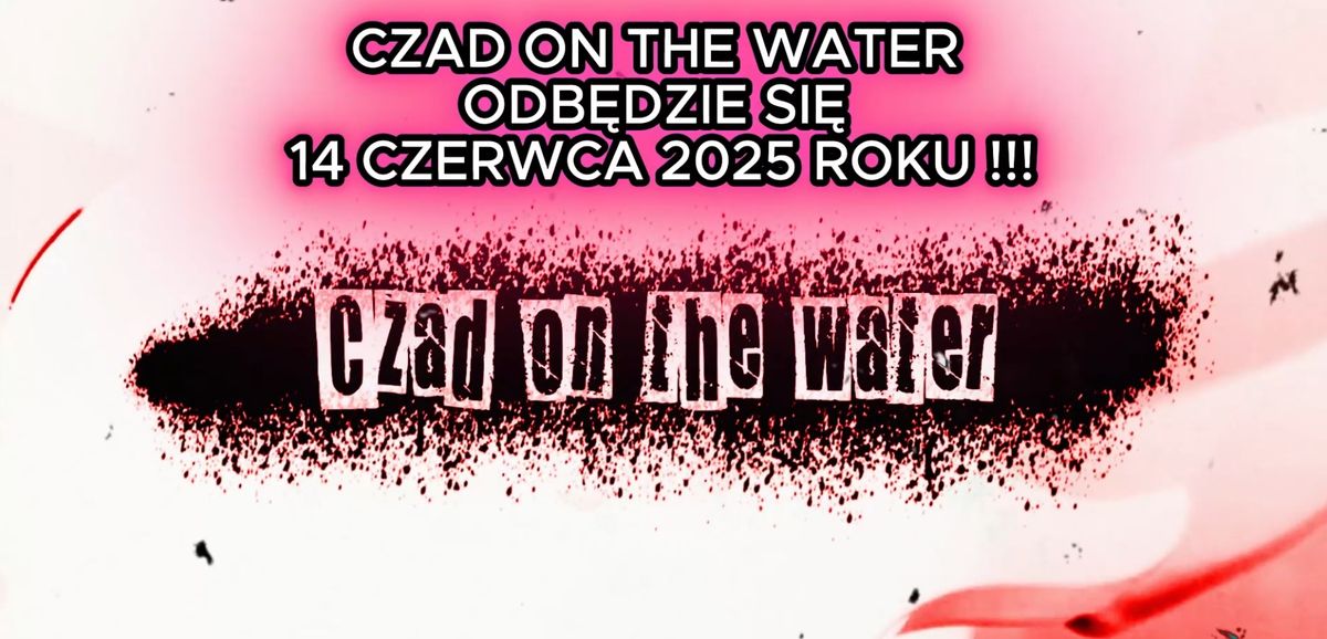 CZAD ON THE WATER 2025