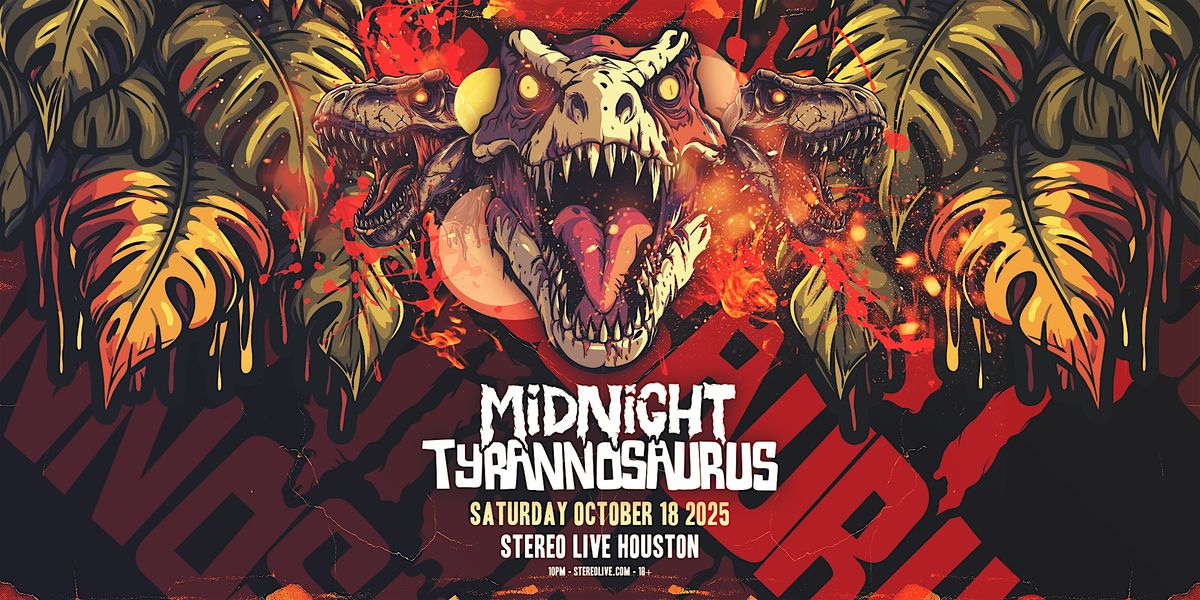 MIDNIGHT TYRANNOSAURUS - Stereo Live Houston