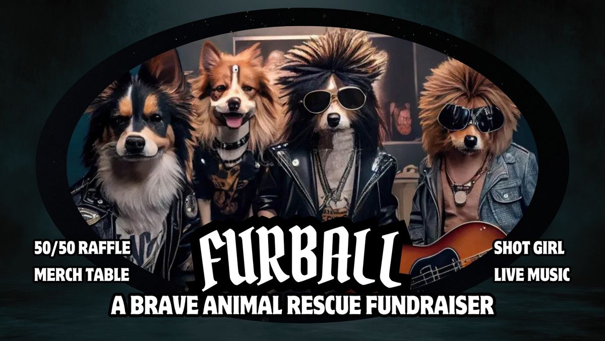 Furball: A Brave Animal Rescue Fundraiser 