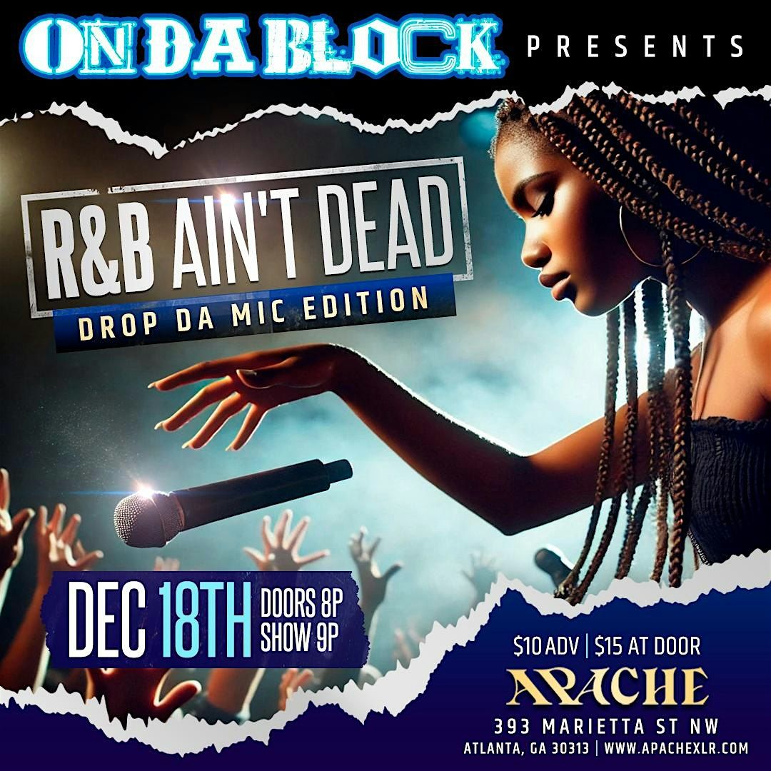 On Da Block Presents: R&B Ain't Dead Drop Da Mic Edition