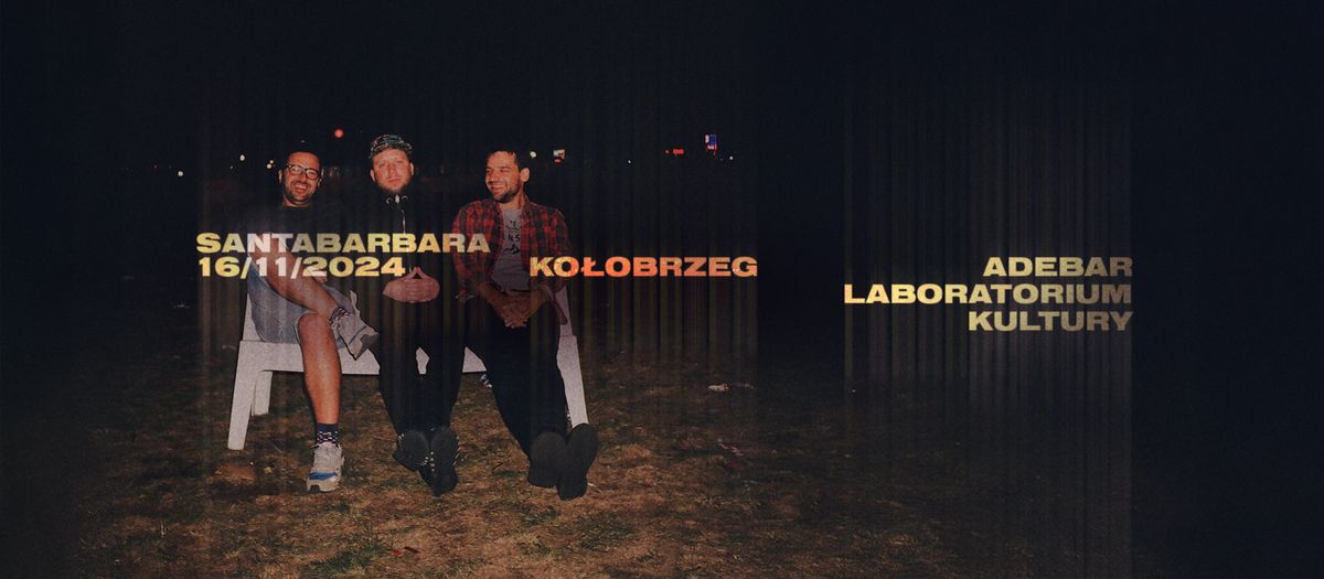 SANTABARBARA \/ Ko\u0142obrzeg \/ Adebar - Laboratorium Kultury