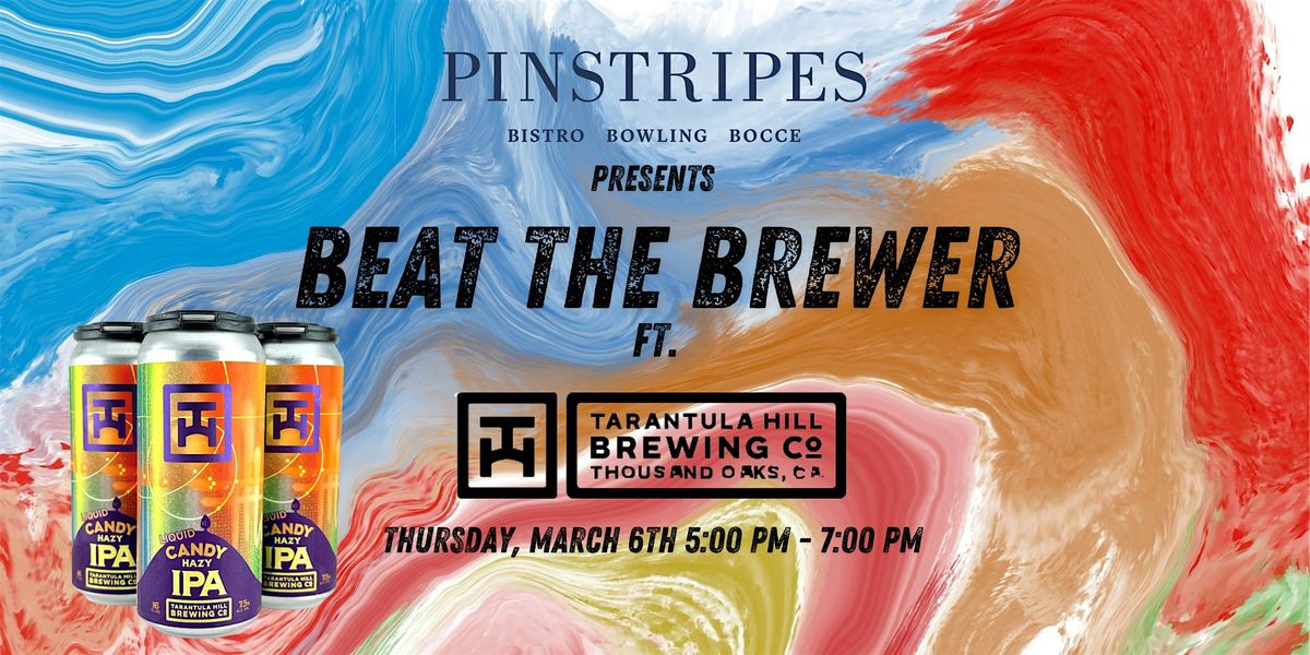 Beat the Brewer - Tarantula Hill Brewing x Pinstripes,Woodland Hills CA!