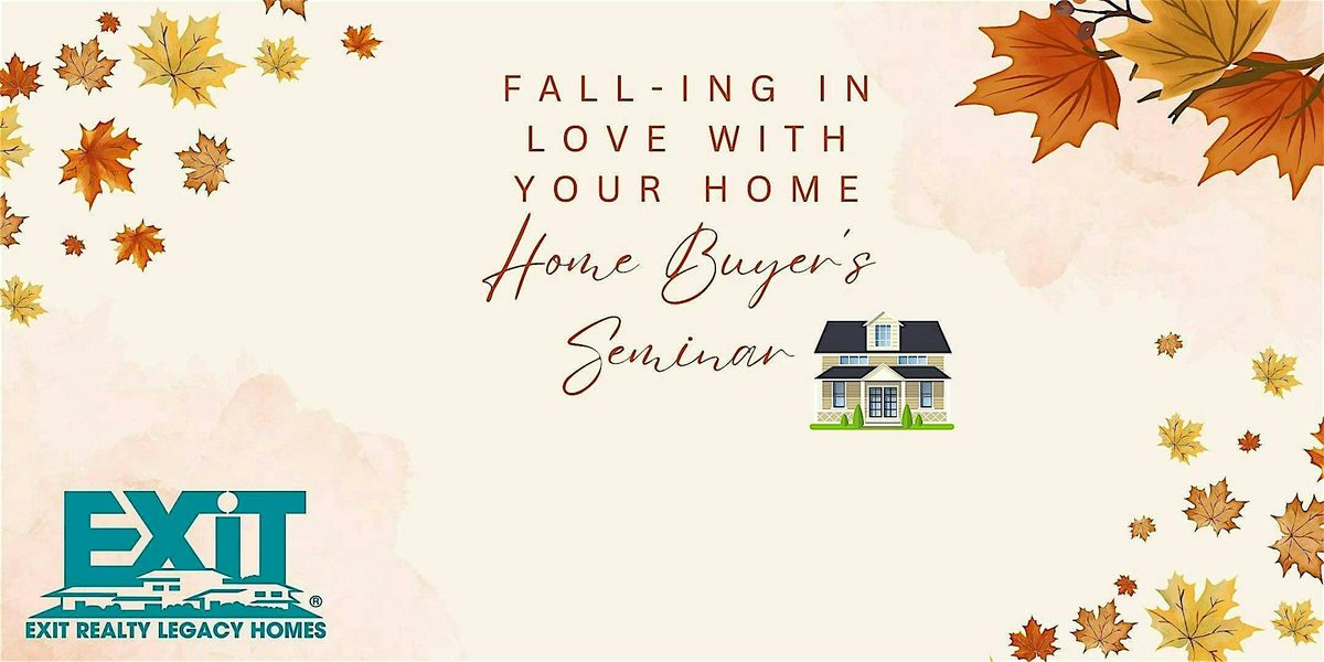 "Fall-ing In Love With Your Home" Buyer's Seminar