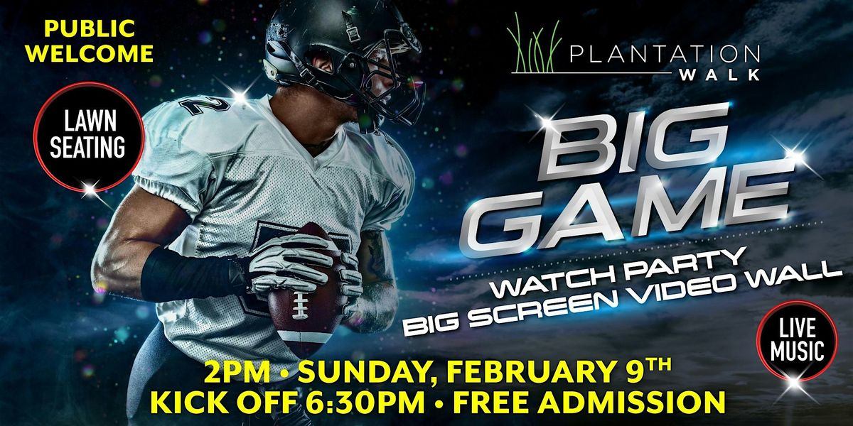 The Big Game Outdoor Watch Party - Live in the Plantation Walk Plaza