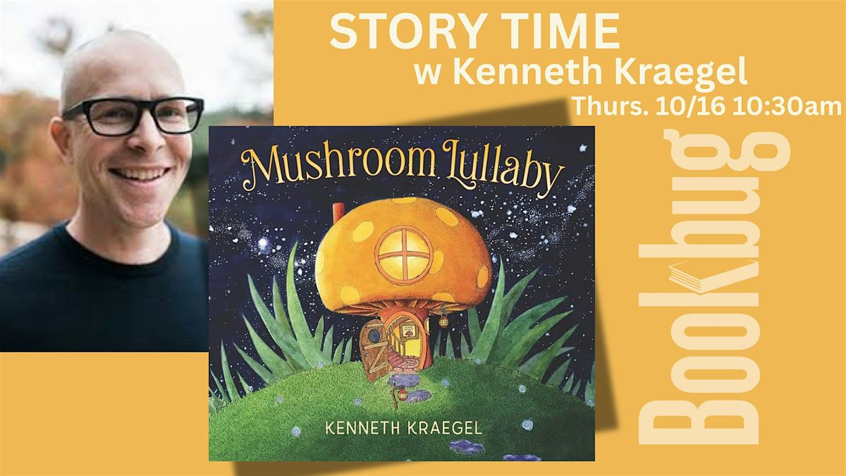 Story Time with Author Ken Kraegel & Mushroom Lullaby