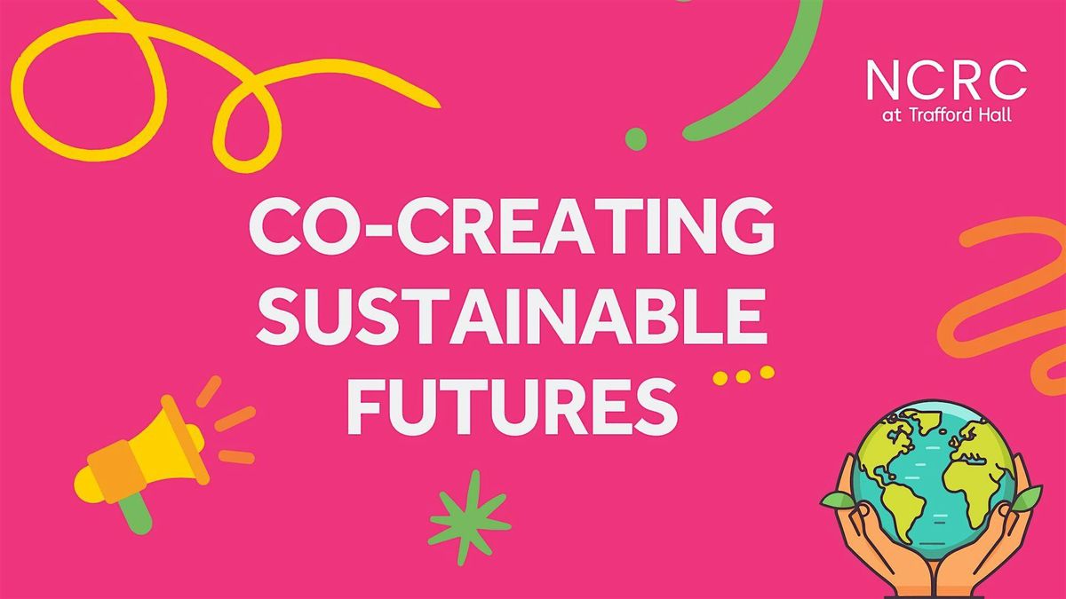 Community Consultation - Co-Creating Sustainable Futures