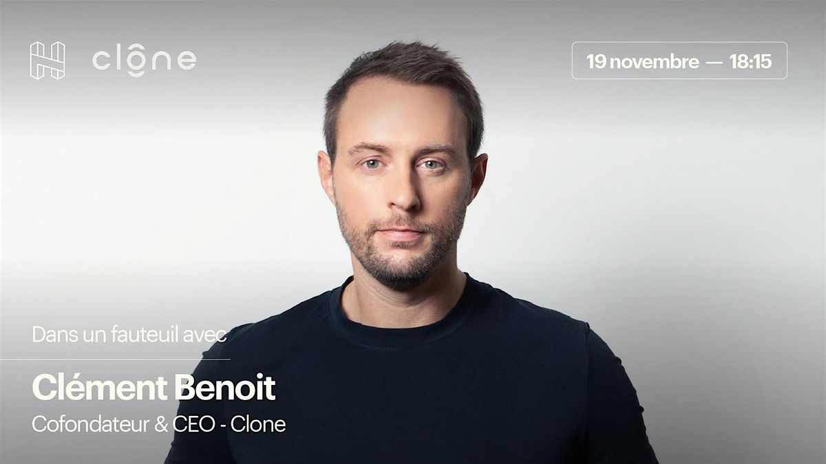 Dans un fauteuil avec Cl\u00e9ment Benoit, cofondateur et CEO de Clone