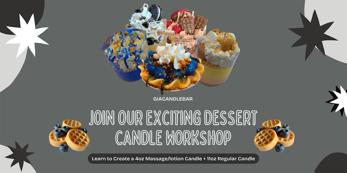 **Deliciously Sweet: ((Dessert Candle Workshop))**