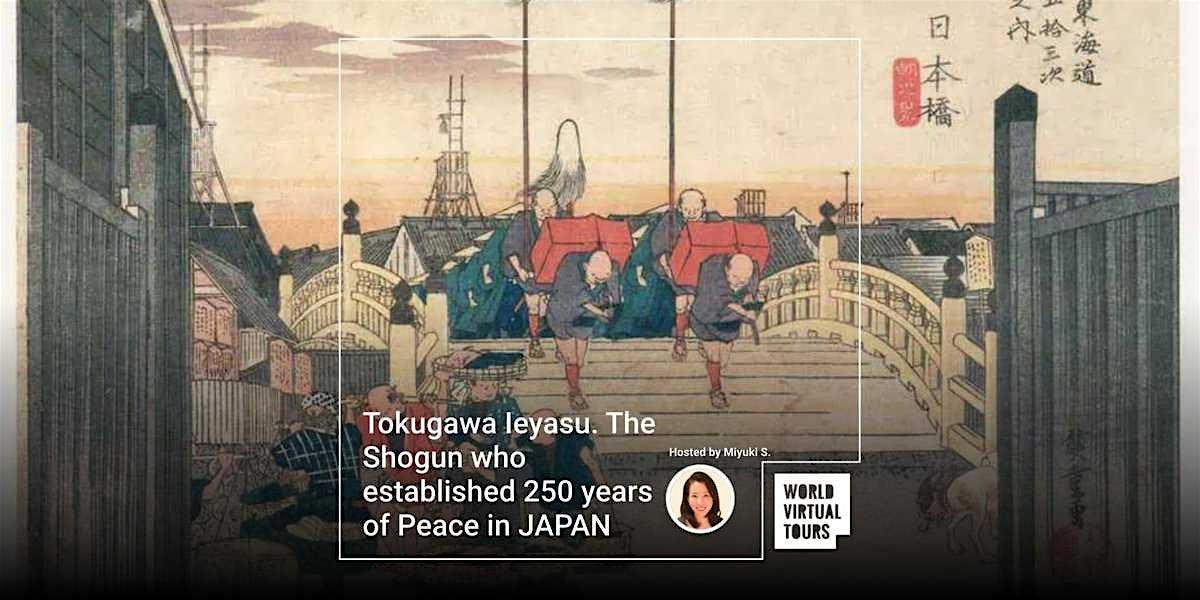 Tokugawa Ieyasu. The Shogun who established 250 years of Peace in JAPAN