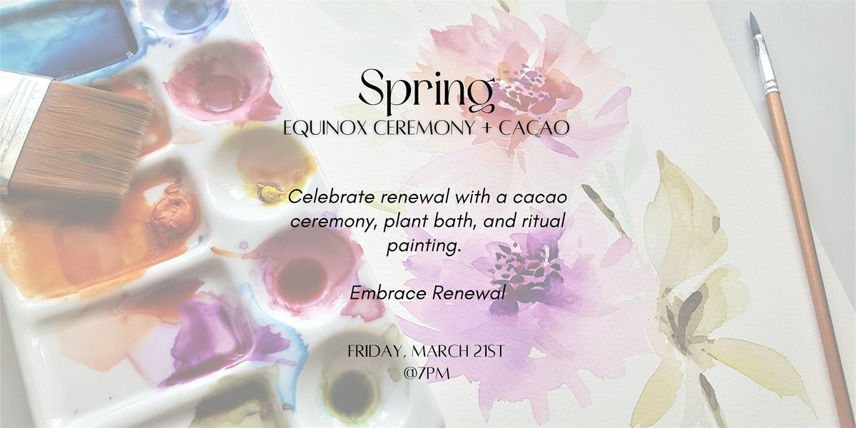 Spring Equinox Ceremony + Cacao