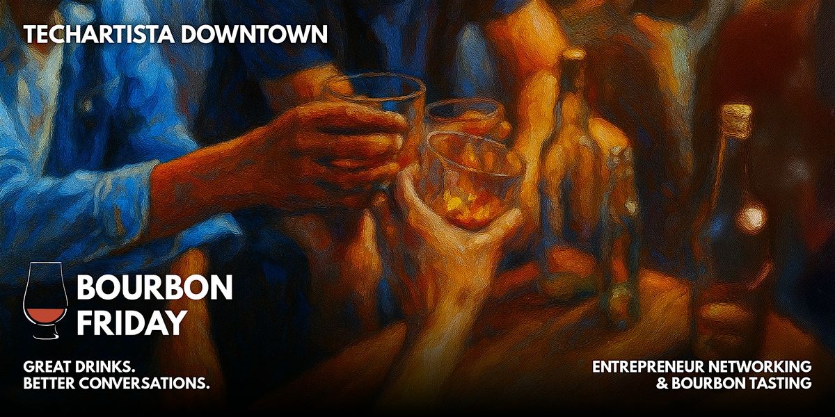 Bourbon Friday \/\/ Networking & Bourbon Tasting