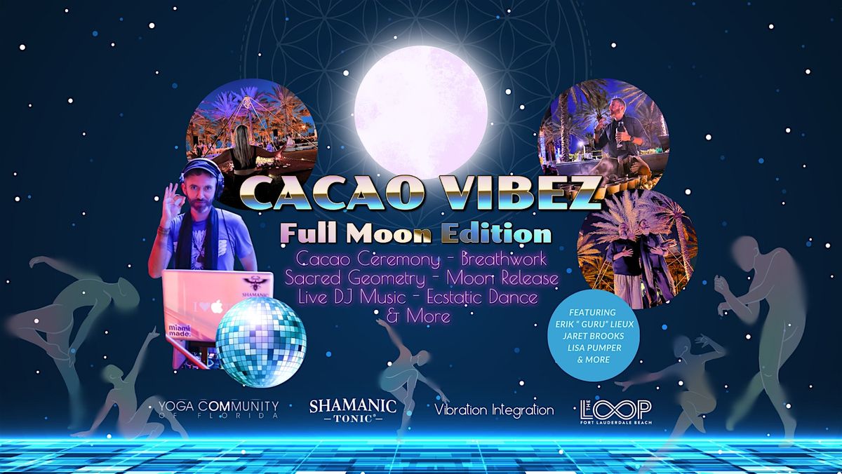 Cacao Vibez Full Moon Edition: Ceremony. Breathwork. DJ Music. Dance. More