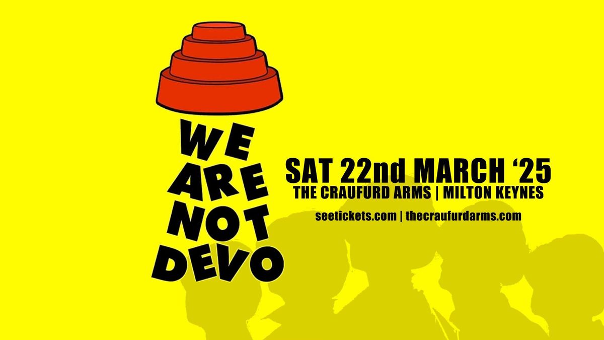 WE ARE NOT DEVO | The Craufurd Arms, MK 