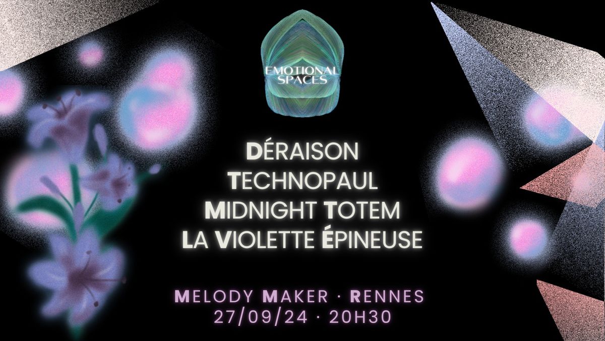 LA VIOLETTE \u00c9PINEUSE \u2e31 D\u00c9RAISON \u2e31 MIDNIGHT TOTEM & TECHNOPAUL X MELODY MAKER