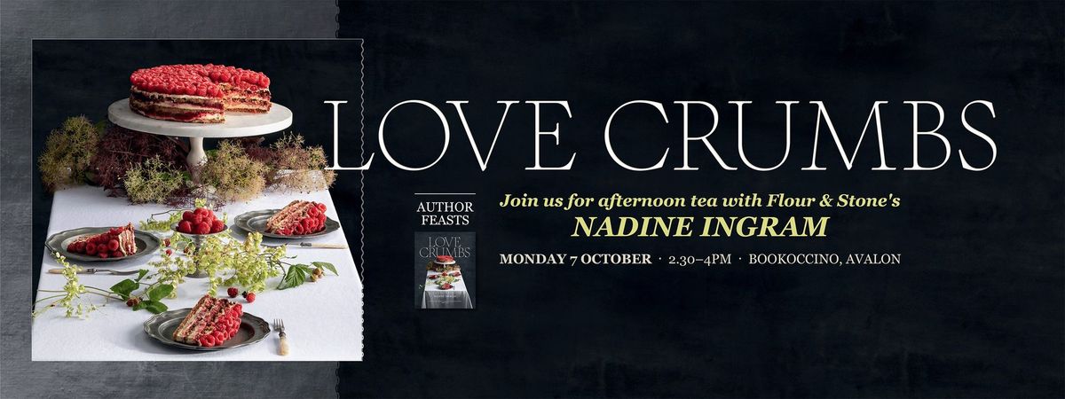 Love Crumbs - An afternoon tea with Flour and Stone's Nadine Ingram