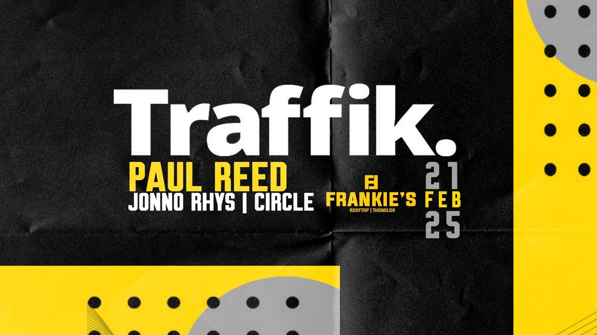 Traffik 25 Launch with Paul Reed, Jonno Rhys + Circle