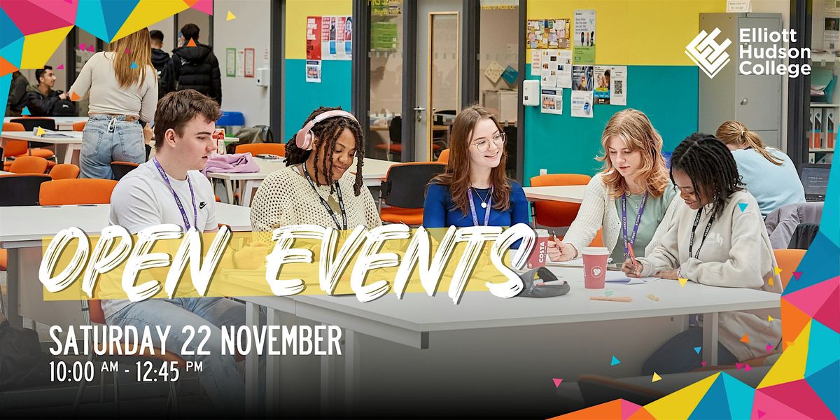 Elliott Hudson College Open Event 2025 | Saturday 22 November 2025