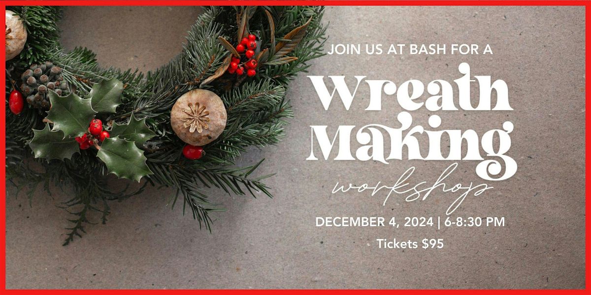 BASH Holiday Wreath Making