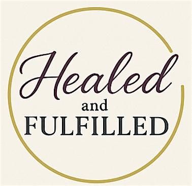 Healed and Fulfilled Workshop