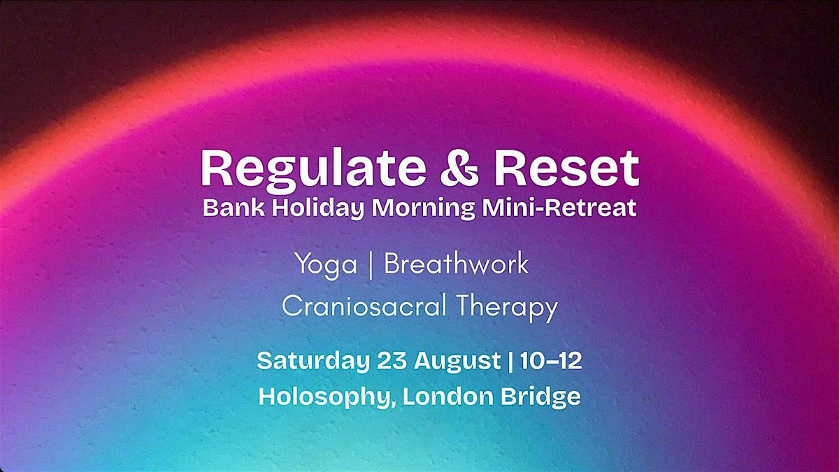 Regulate & Reset: Bank Holiday Morning Mini-Retreat