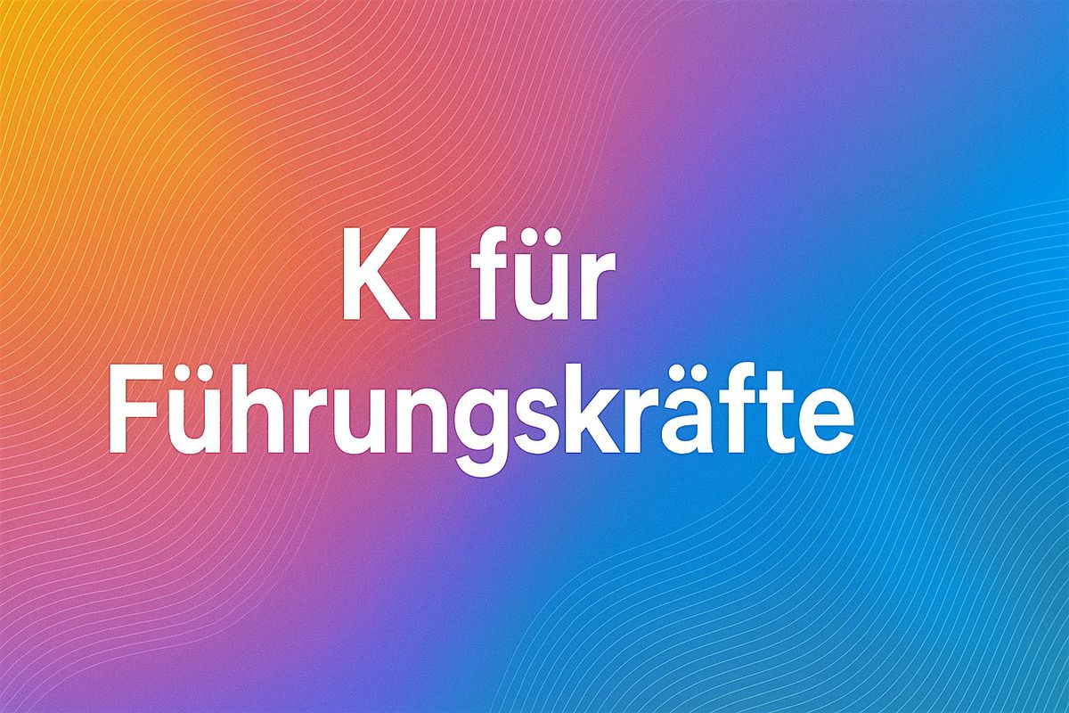 KI f\u00fcr F\u00fchrungskr\u00e4fte: Mit klaren Prompts mehr Wirkung erzielen