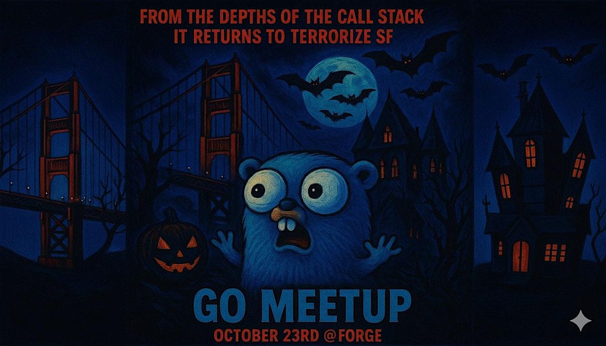 Go Meetup in San Francisco - Sponsored by Forge & Cup o' Go